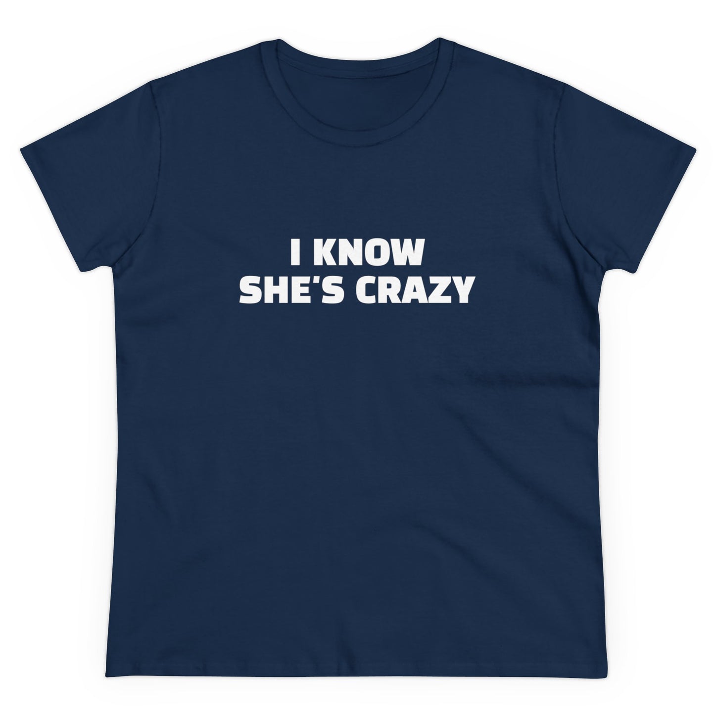 I Know She's Crazy - Graphic ( 2 of 3 ) Cotton Tee