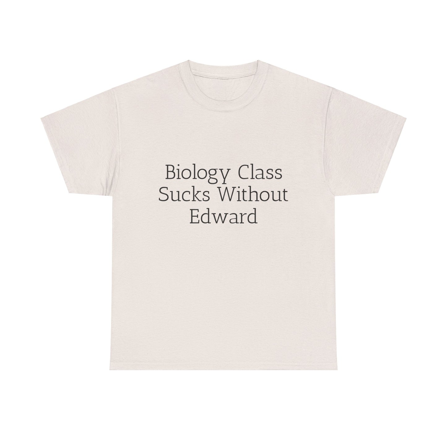 Biology Class Sucks Without Edward  - Graphic Unisex Heavy Cotton Tee