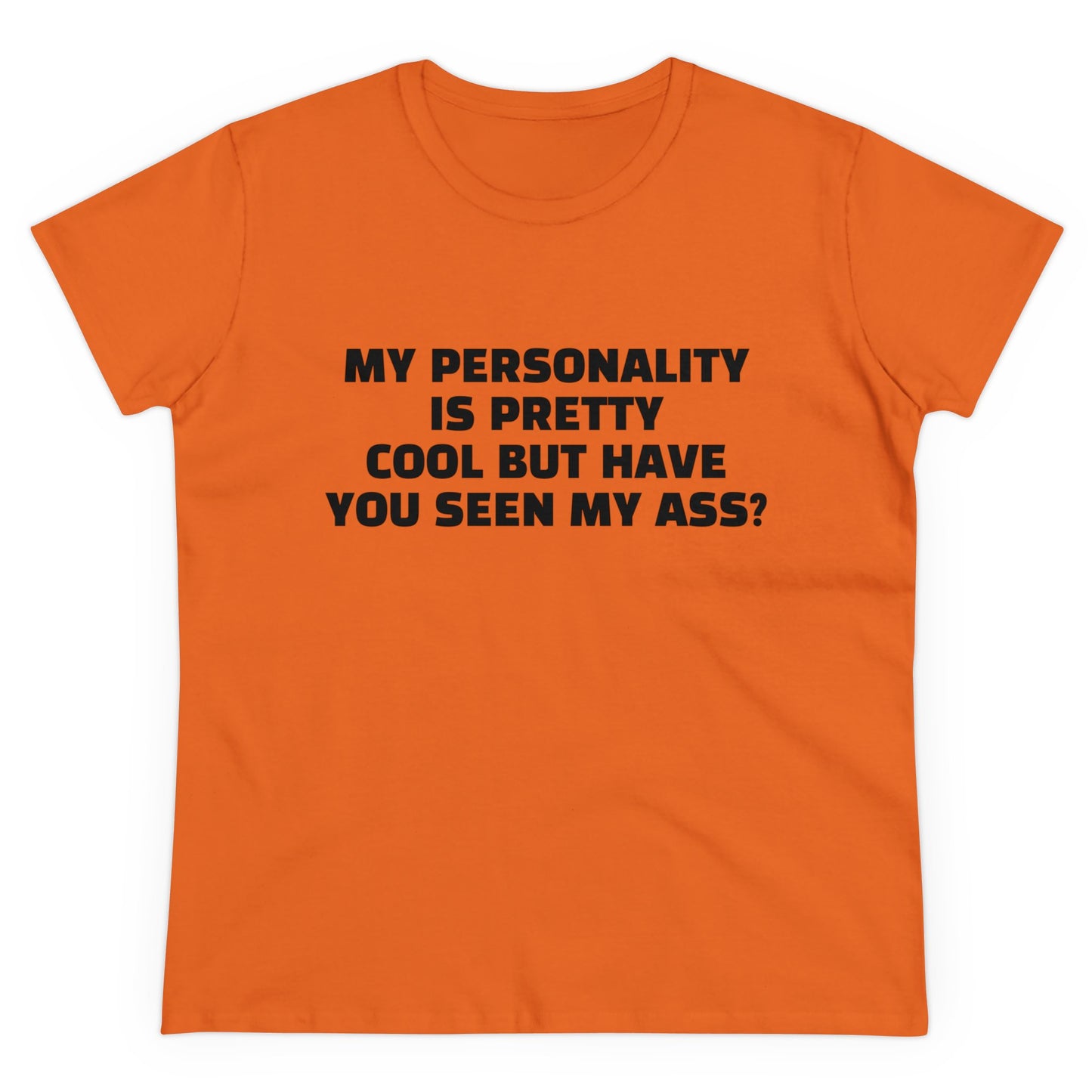 My Personality Is Pretty Cool But Have You Seen My Ass? - Graphic Cotton Tee