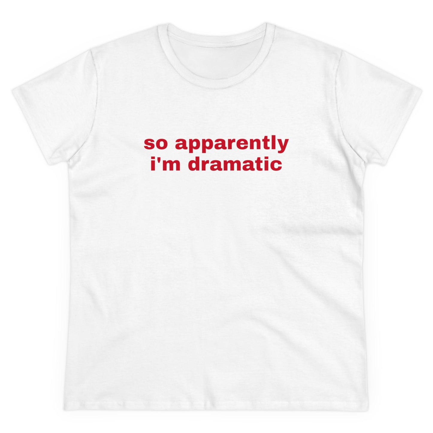 So Apparently I'm Dramatic - Graphic Cotton Tee