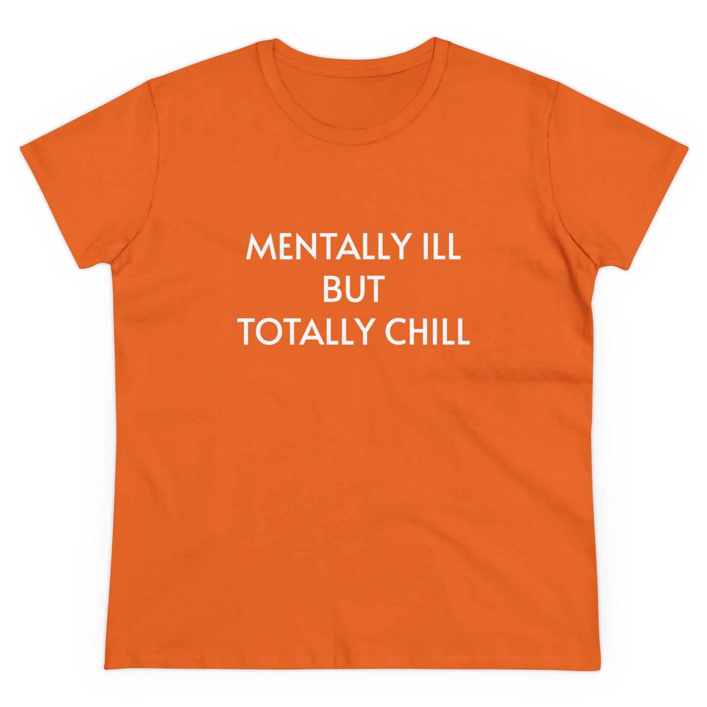 Mentally Ill But Totally Chill - Graphic Cotton Tee