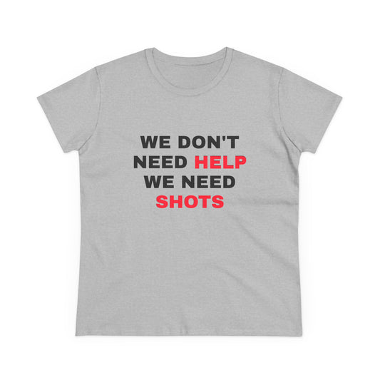 We Don't Need Help We Need Shots - 4/4 Graphic Matching Bestfriends Cotton Tee