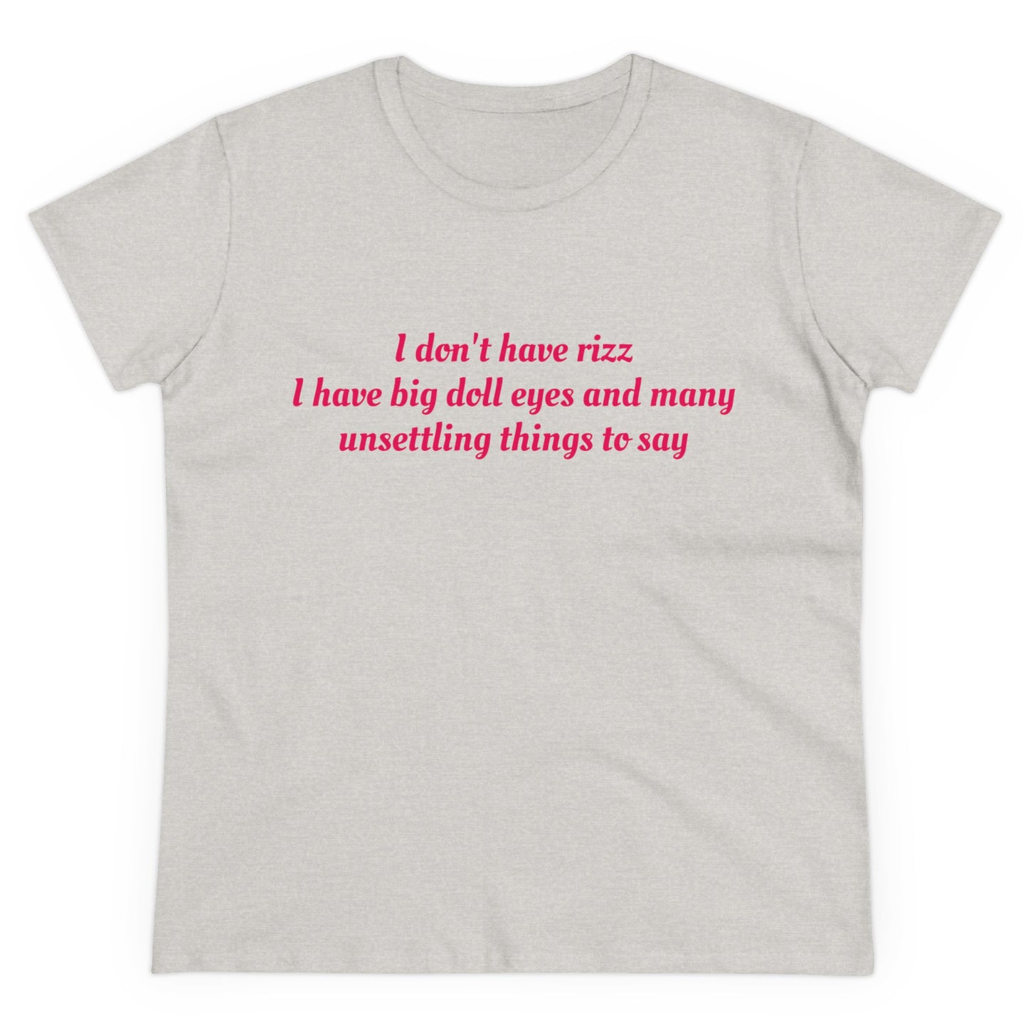 I Don't Have Rizz I Have Big Doll Eyes And Many Unsettling Things To Say Graphic Cotton Tee