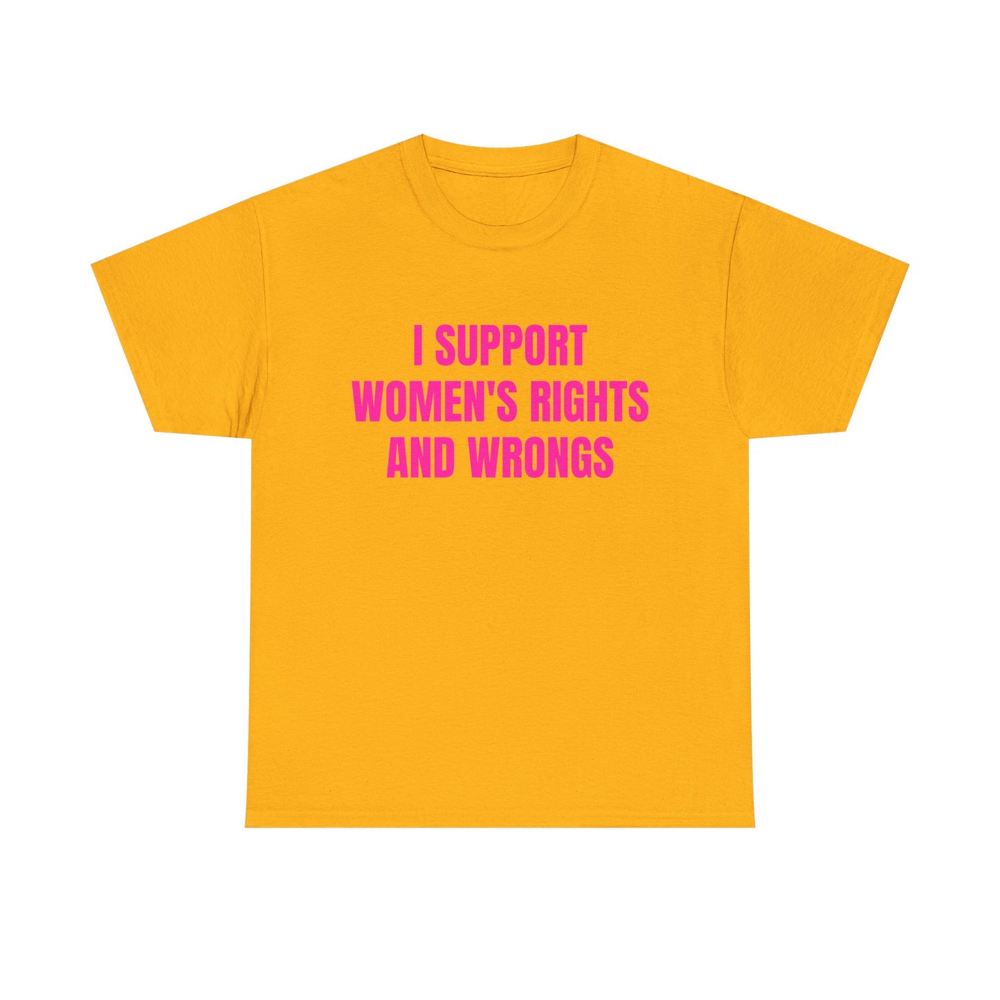 I Support Women's Rights And Wrongs - Graphic Unisex Heavy Cotton Tee