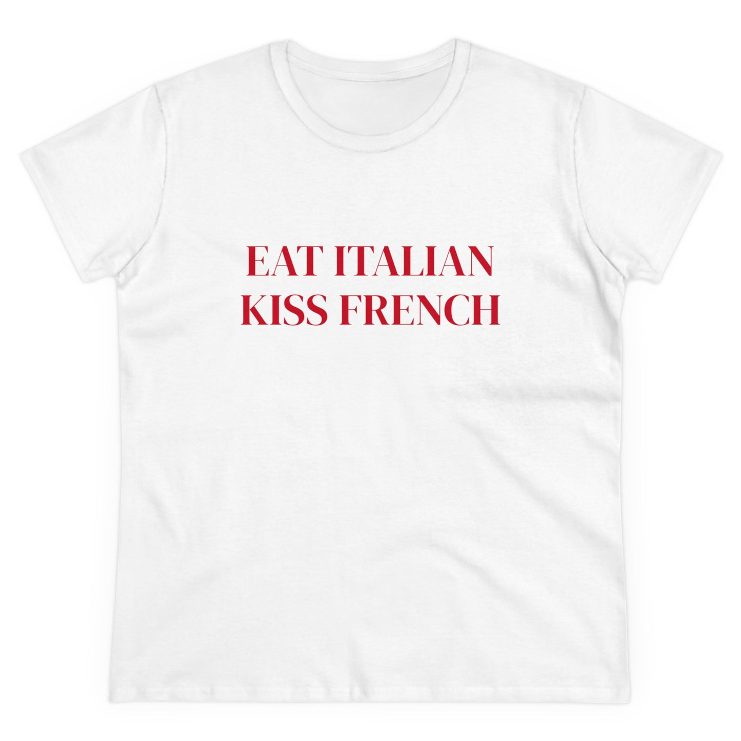 Eat Italian Kiss French - Graphic Cotton Tee