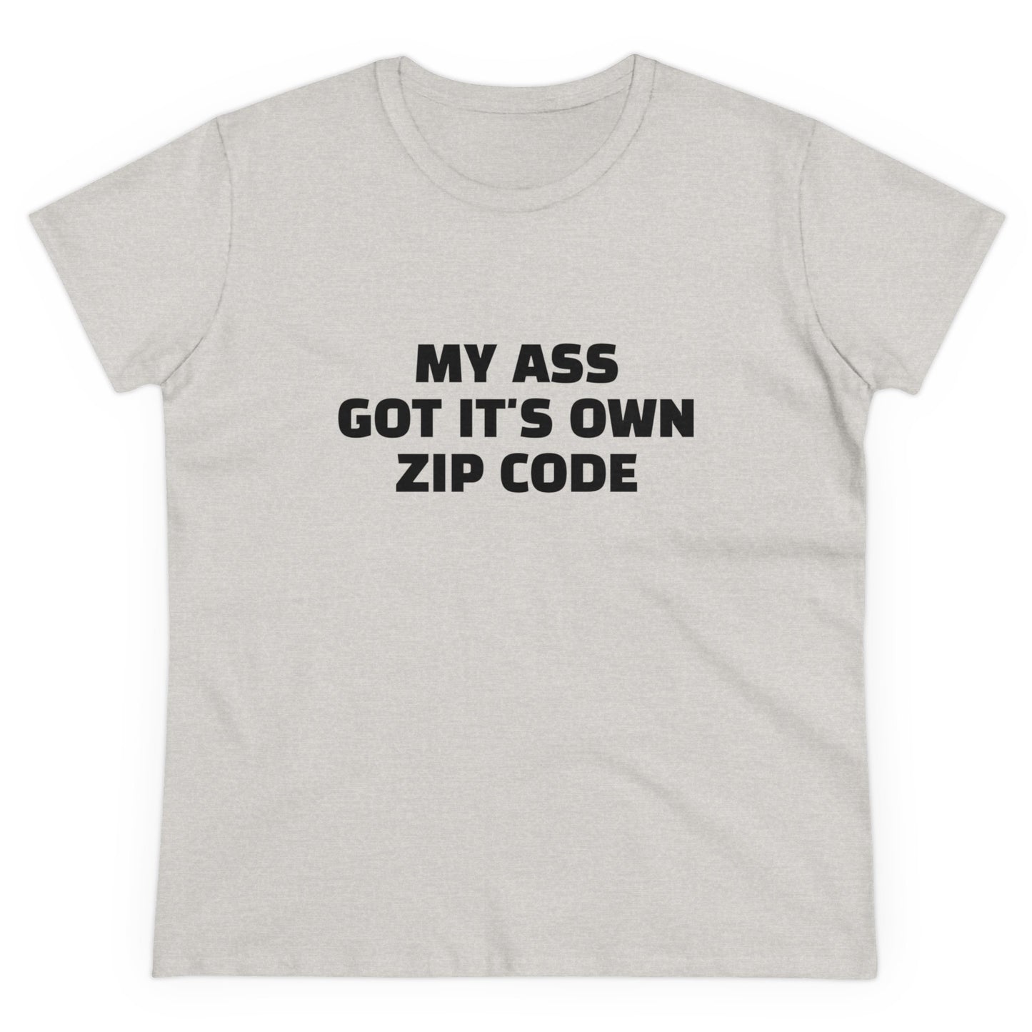 My Ass Got It's Own Zip Code - Graphic Cotton Tee