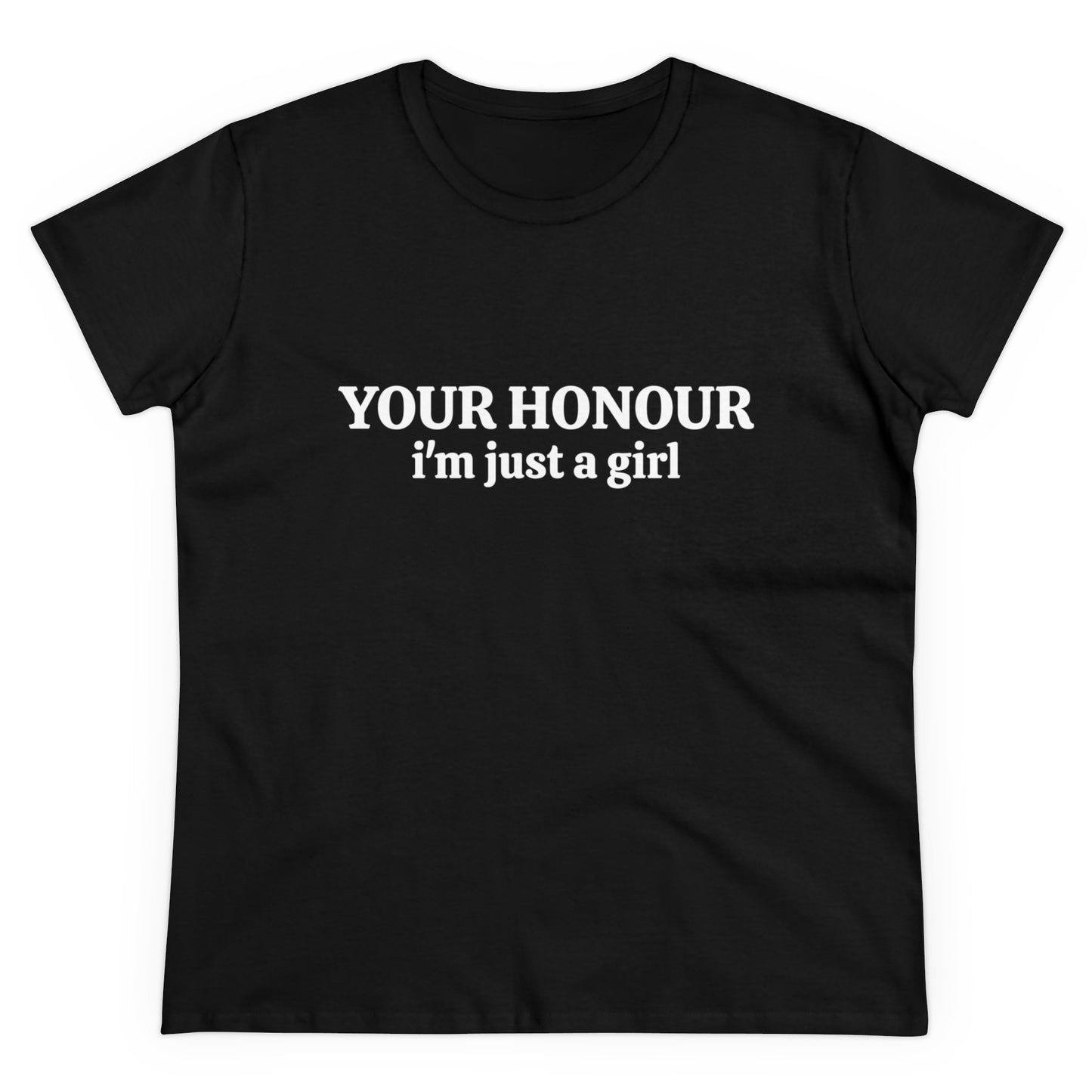 YOUR HONOUR, I'm Just A Girl - Graphic Cotton Tee