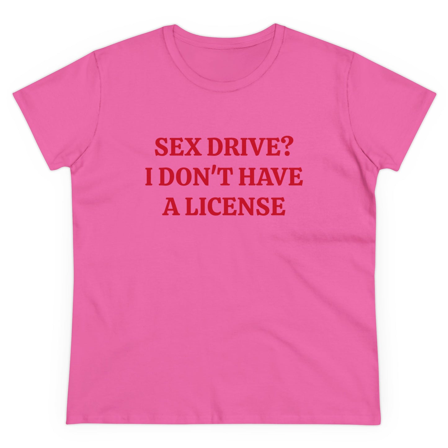 Sex Drive? I Don't Have A License - Graphic Cotton Tee