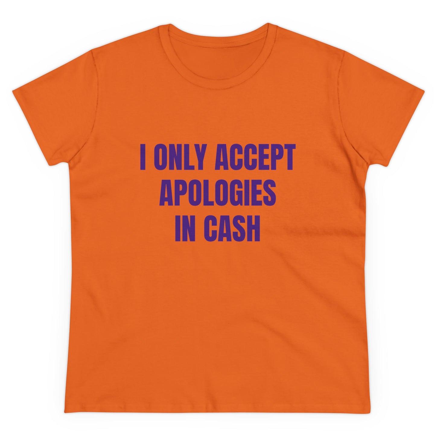 I Only Accept Apologies In Cash - Graphic Cotton Tee