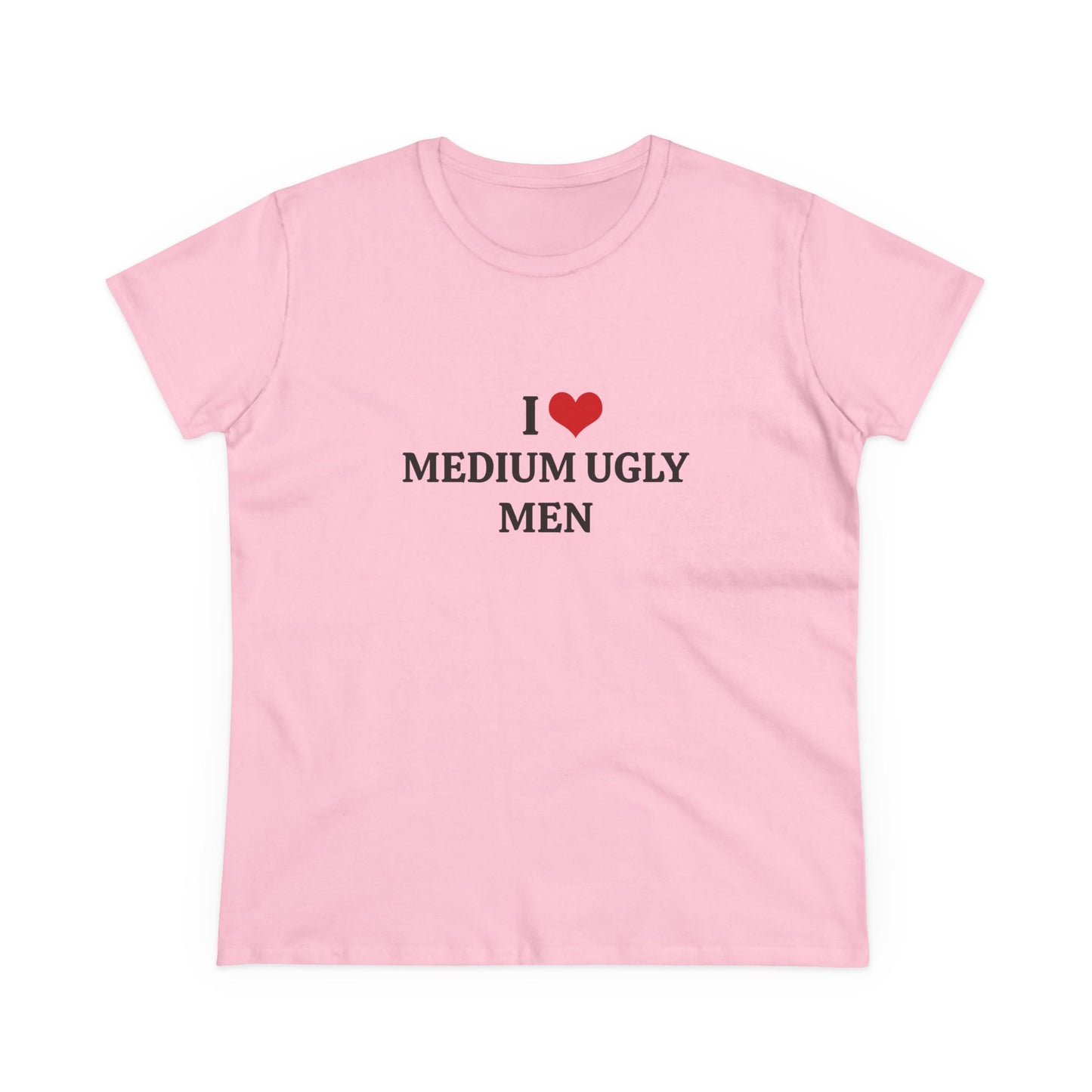I Love Medium Ugly Men - Graphic Cotton Tee