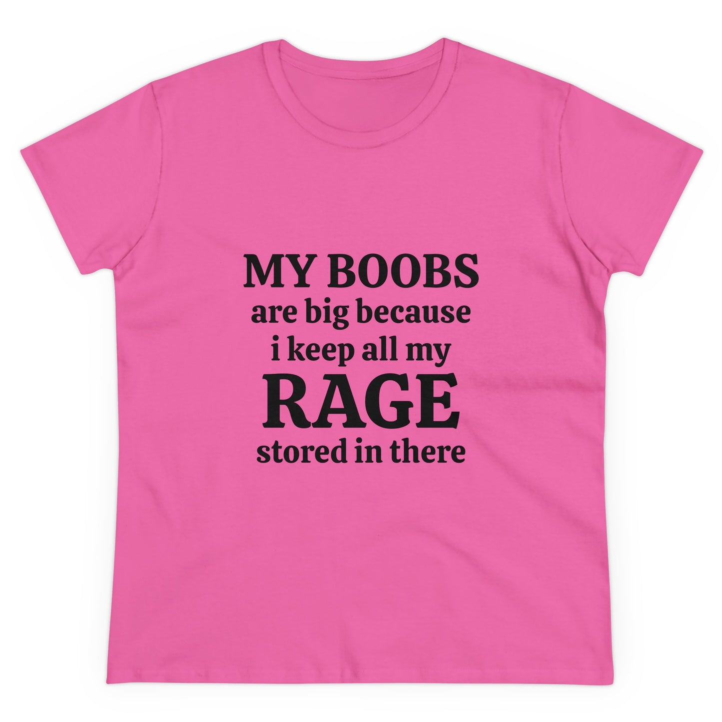 My Boobs Are Big Because I Keep All My Rage Stored There Graphic Cotton Semi Fitted Boob Shirt