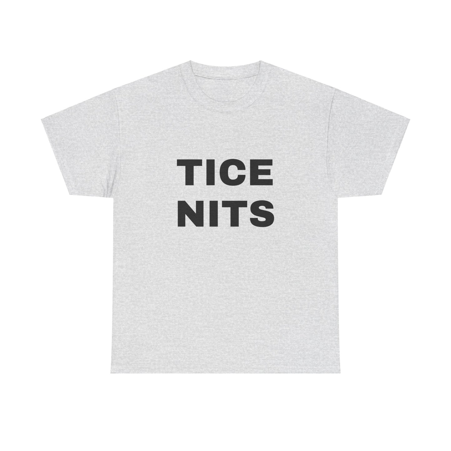 TICE NITS - Graphic Adult Humour Unisex Heavy Cotton Tee