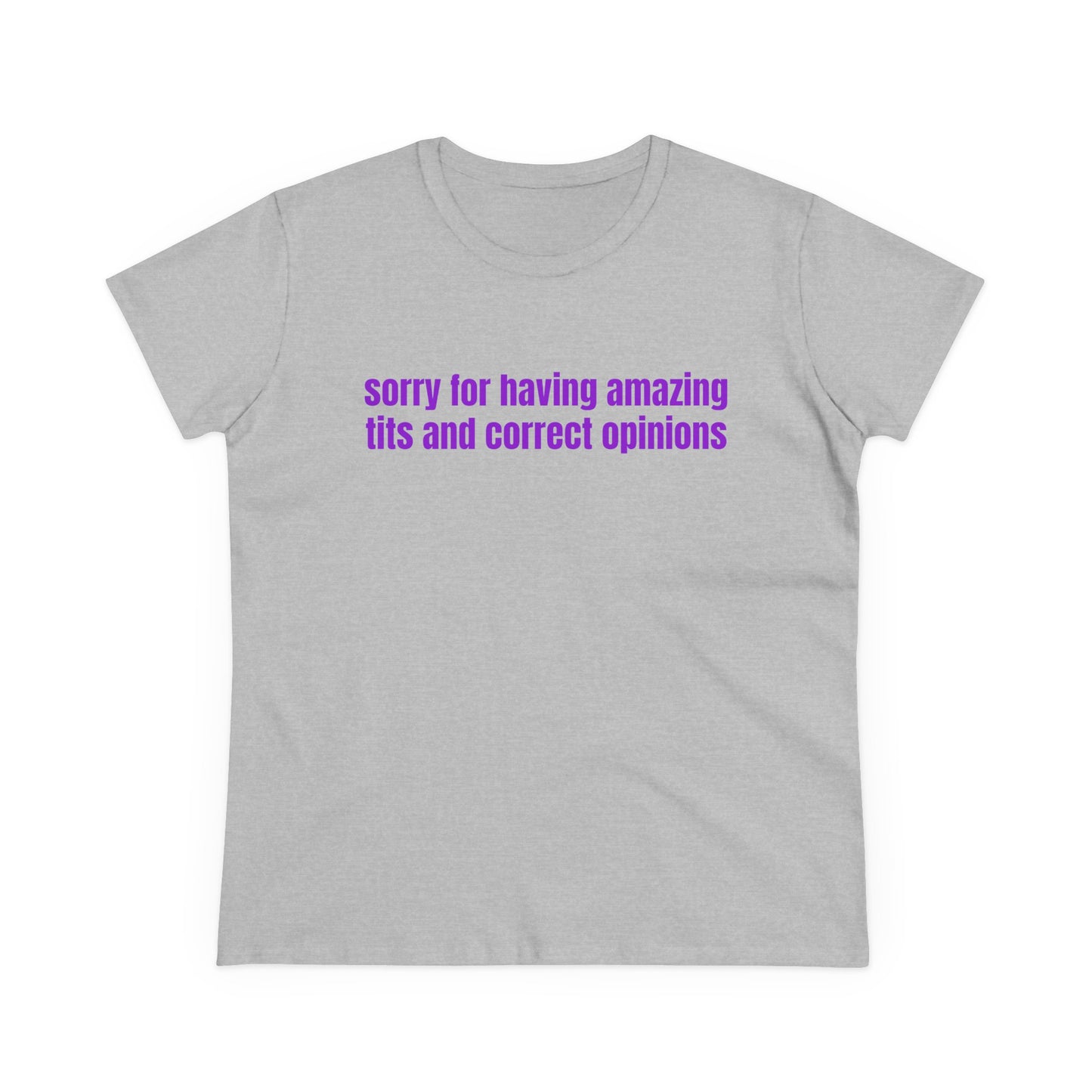 Sorry For Having Amazing Tits And Correct Opinions - Graphic Cotton Tee
