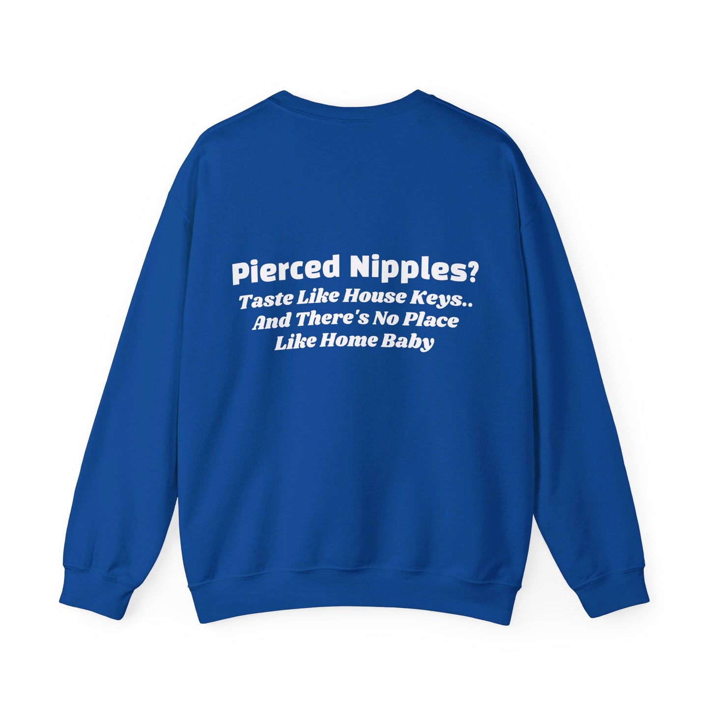 Pierced Nipples Taste Like House Keys And There's No Place Like Home Baby - Graphic Unisex Heavy Blend™ Crewneck Sweatshirt