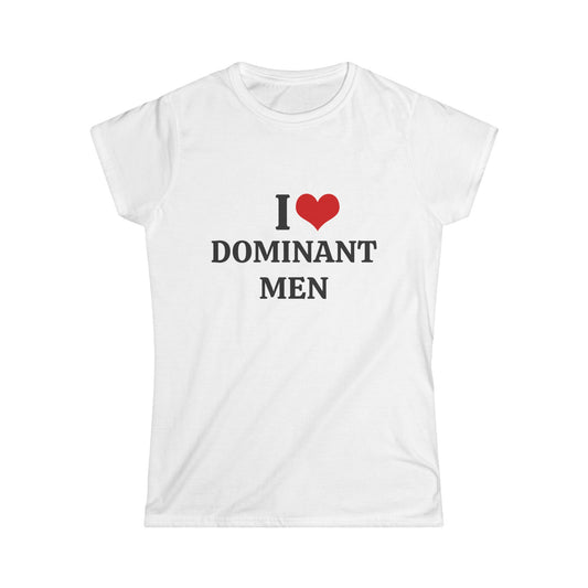 I Love Dominant Men - Graphic Softstyle Tee