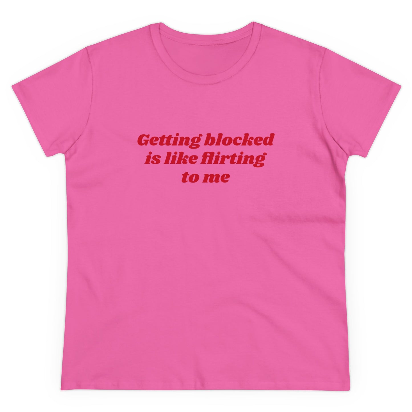 Getting Blocked Is Like Flirting To Me - Graphic Cotton Tee