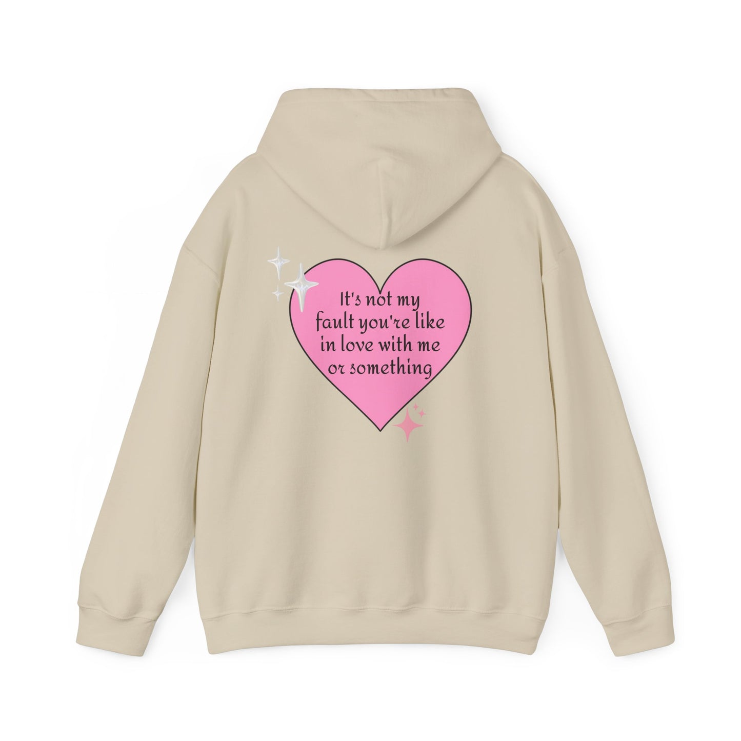 It's Not My Fault You're Like In Love With My Or Something - Graphic Heart Unisex Heavy Blend™ Hooded Sweatshirt