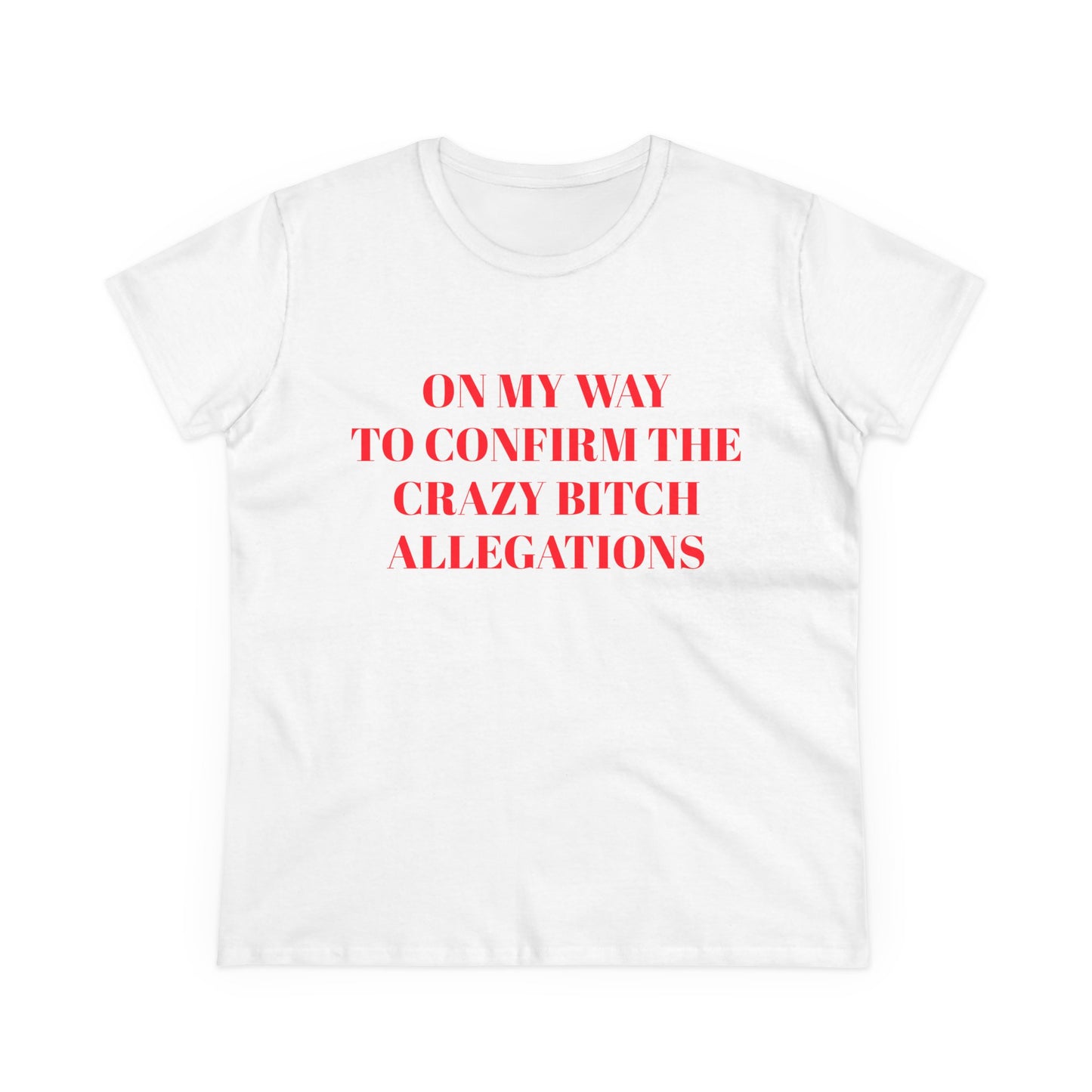 On My Way To Confirm The Crazy Bitch Allegations - Graphic Cotton Tee