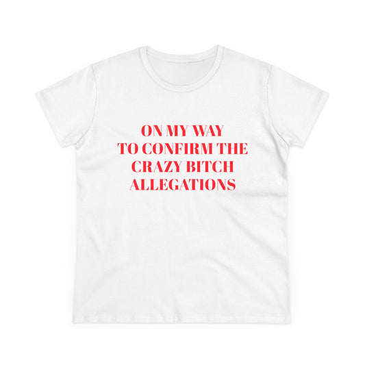 On My Way To Confirm The Crazy Bitch Allegations - Graphic Cotton Tee