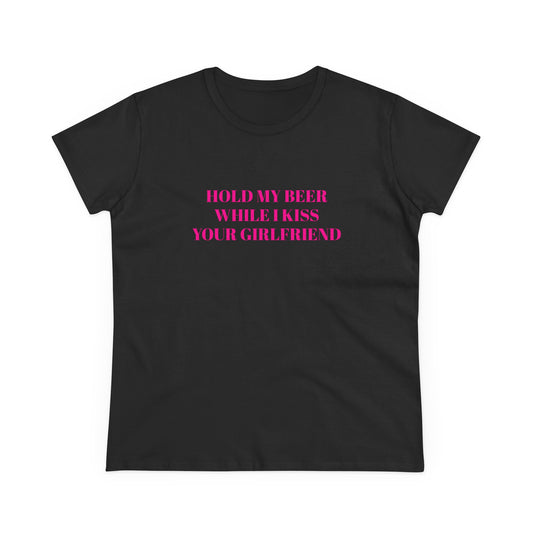 Hold My Beer While I Kiss Your Girlfriend - Graphic Cotton Tee