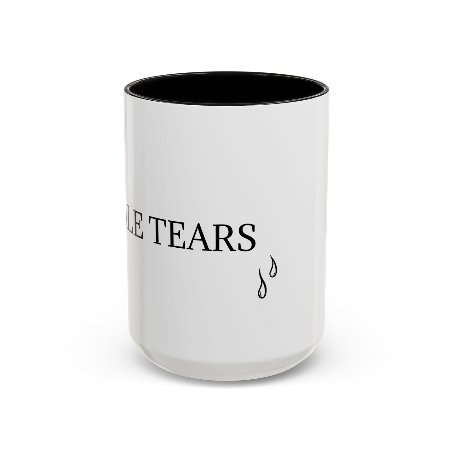 Male Tears - Graphic Coffee Mug, Unique Tea Cup, Humorous Beverage Holder