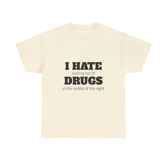 I Hate Drugs Graphic Unisex Heavy Cotton Tee