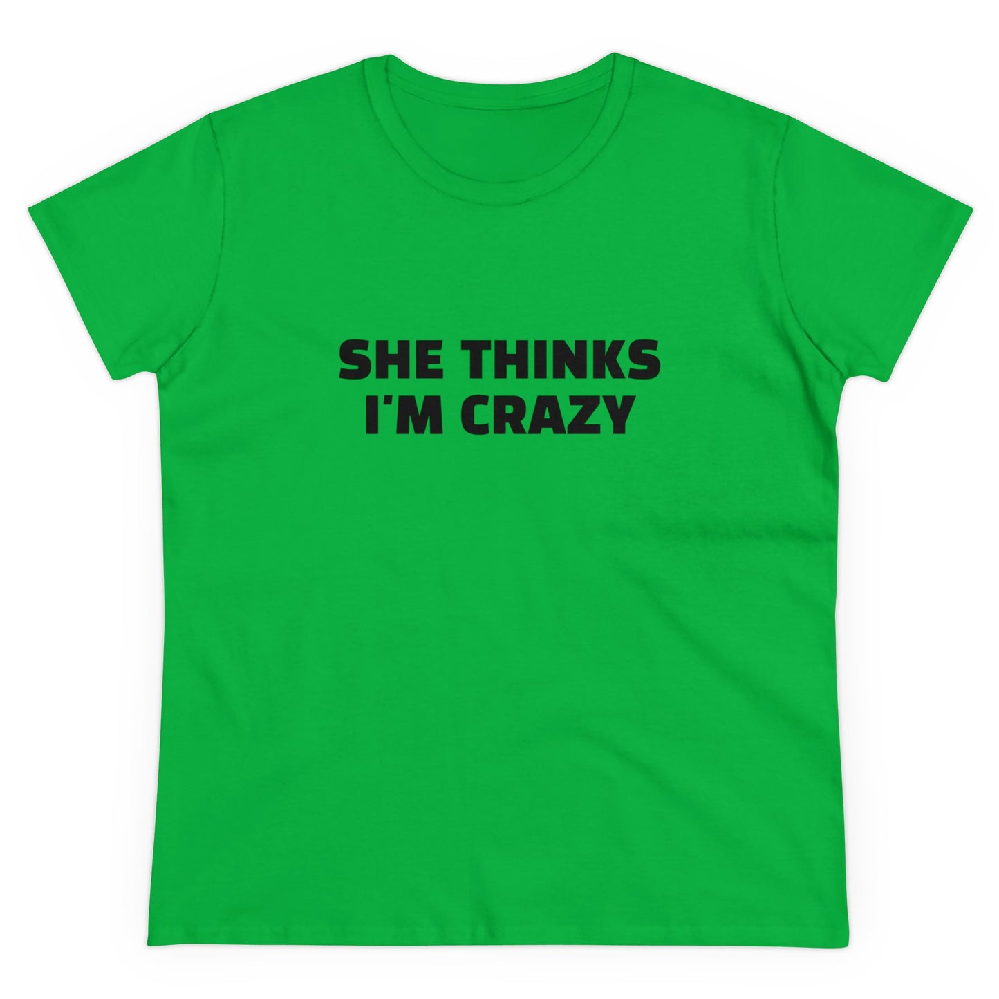 She Thinks I'm Crazy - Graphic ( 1 of 3 )  Cotton Tee