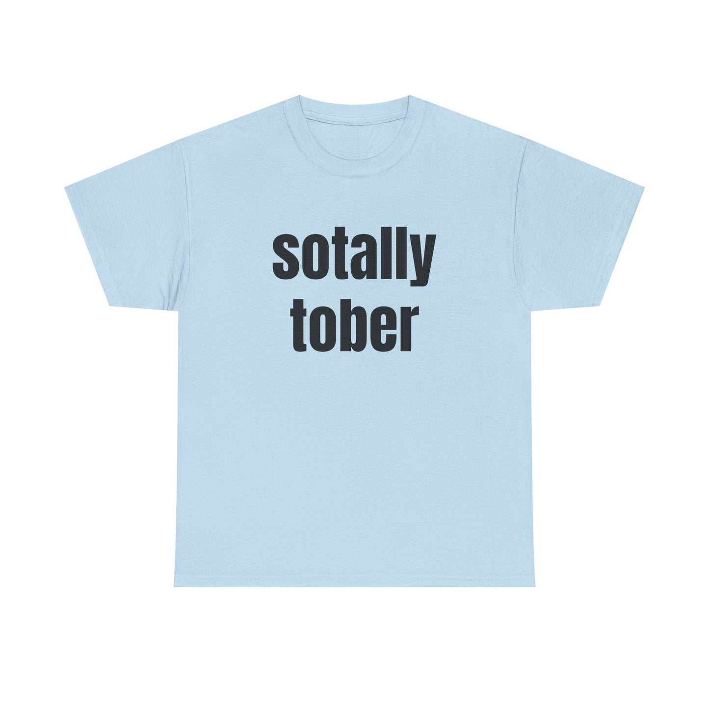 Sotally Tober - Graphic Unisex Heavy Cotton Tee