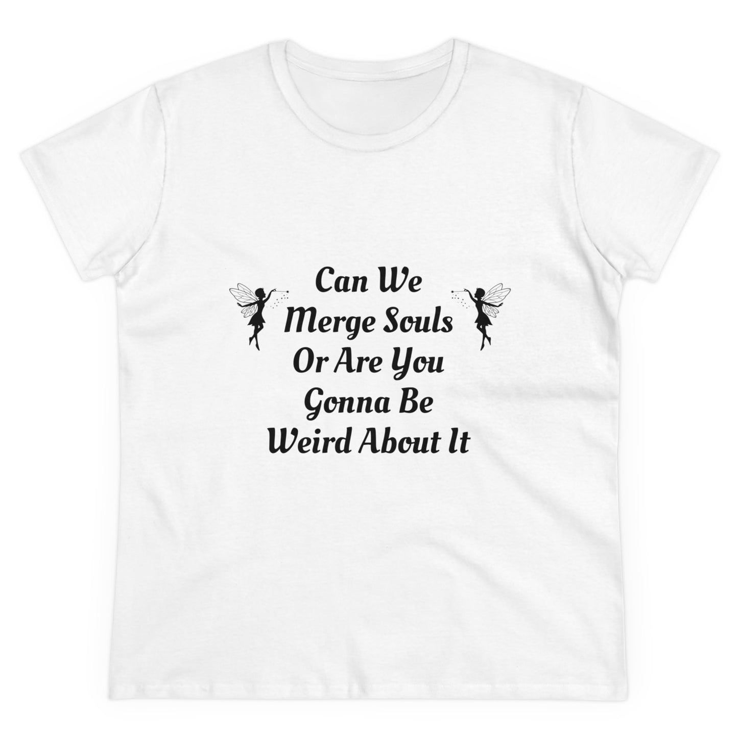 Can We Merge Souls Or Are You Gonna Be Weird About It - Graphic Cotton Tee