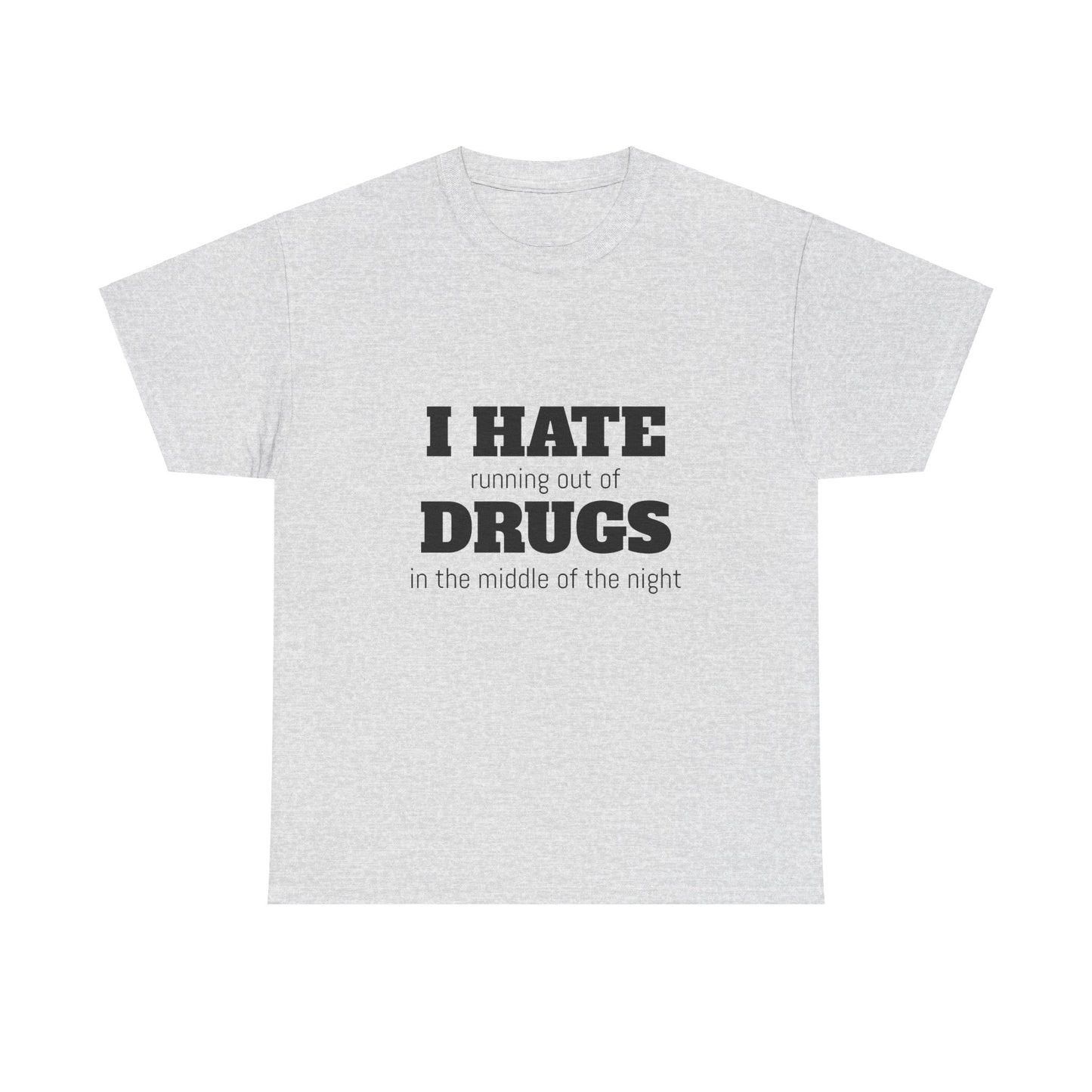 I Hate Drugs Graphic Unisex Heavy Cotton Tee