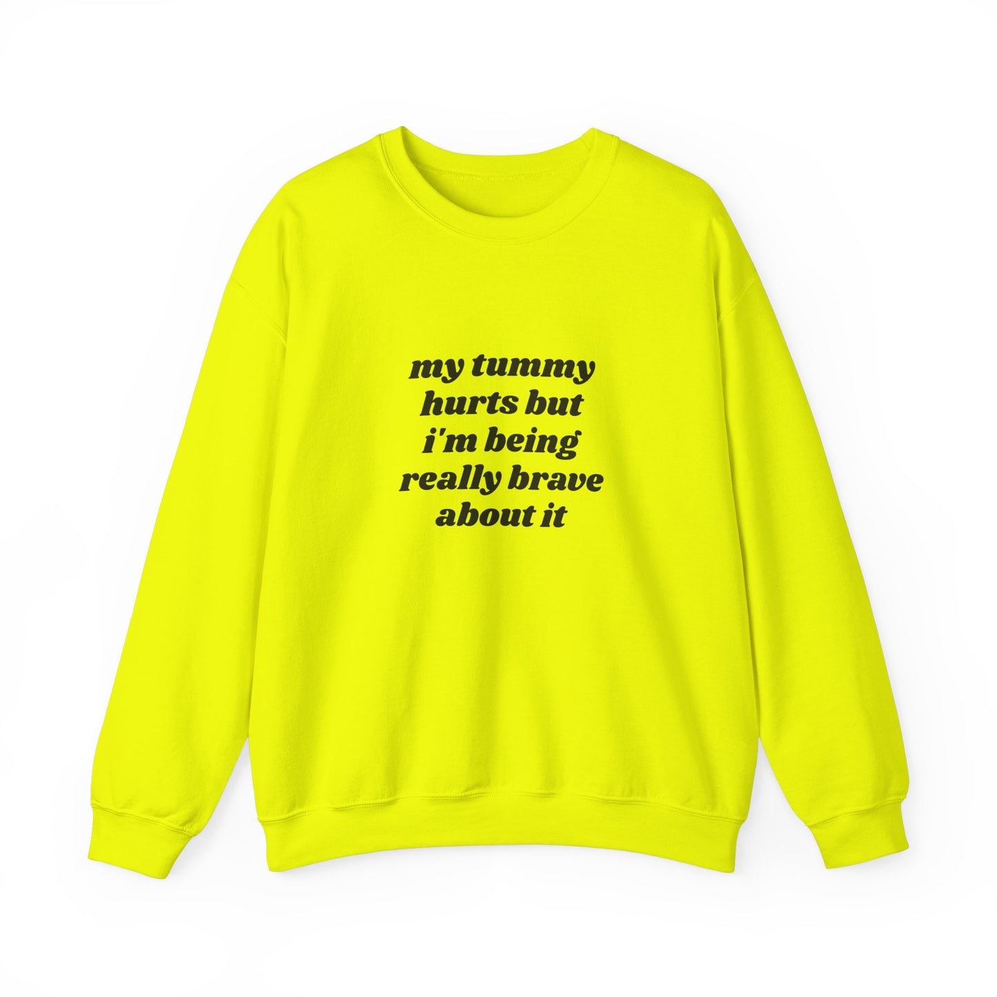 My Tummy Hurts But I'm Being Really Brave About It Graphic Unisex Heavy Blend™ Crewneck Sweatshirt