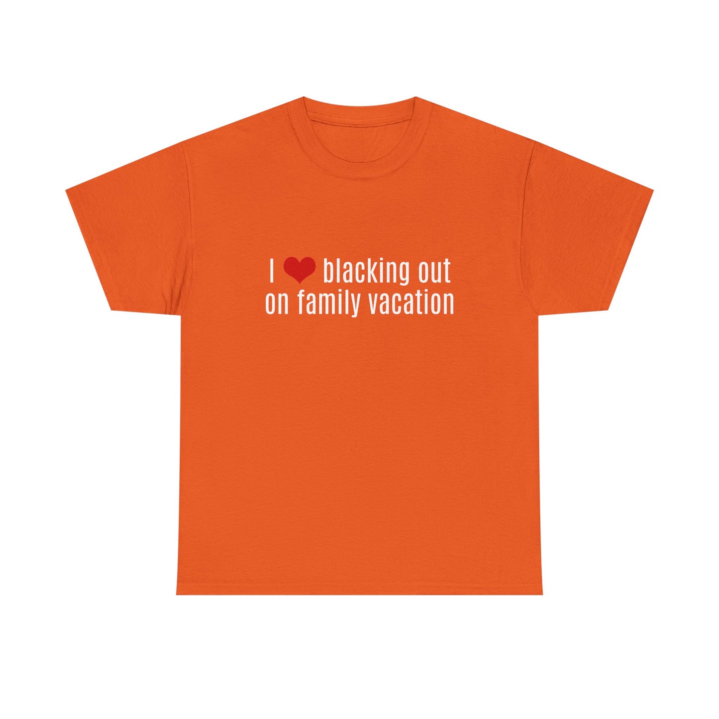 I Love Blacking Out On Family Vacation - Graphic Unisex Heavy Cotton Tee