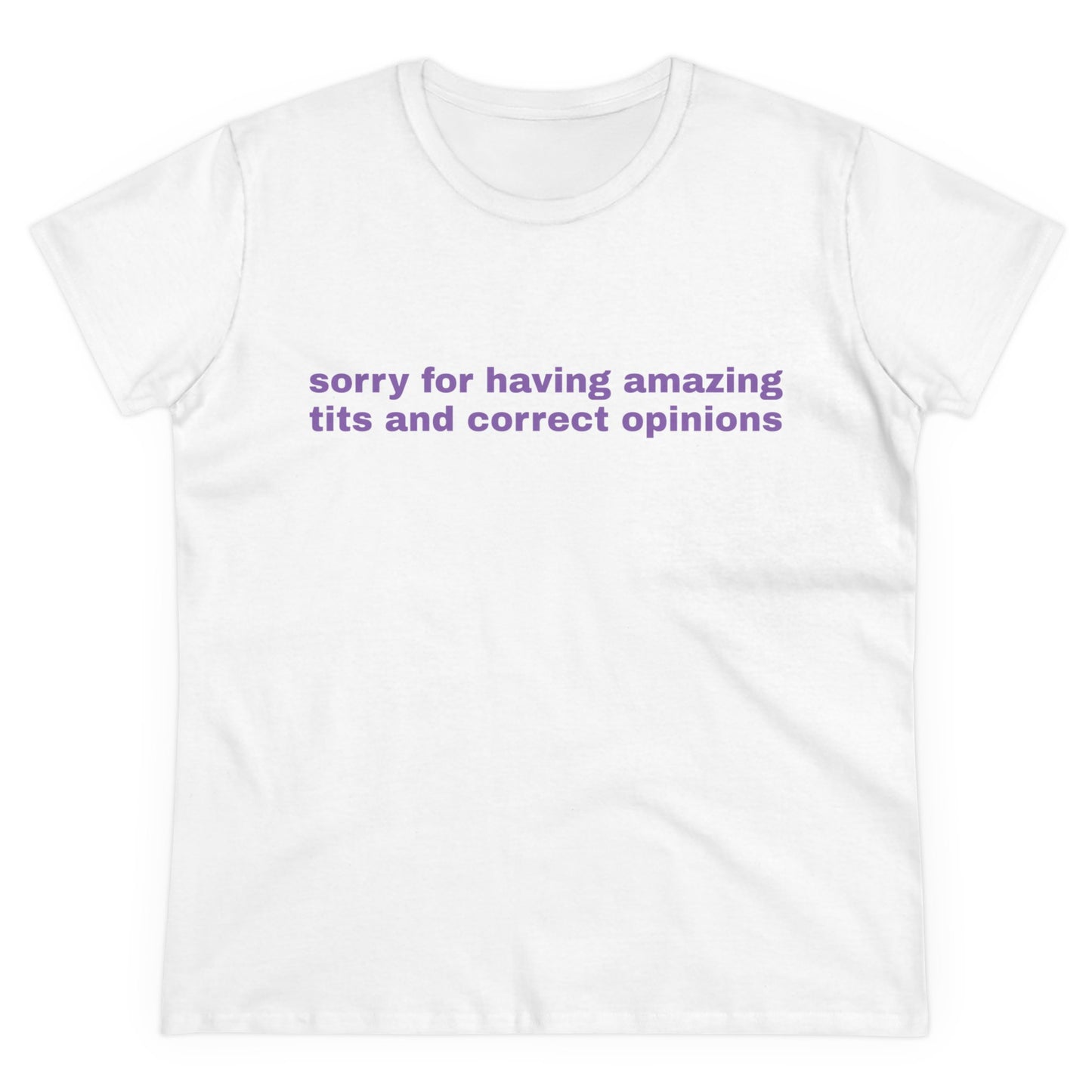 Sorry For Having Amazing Tits And Correct Opinions - Graphic Cotton Tee