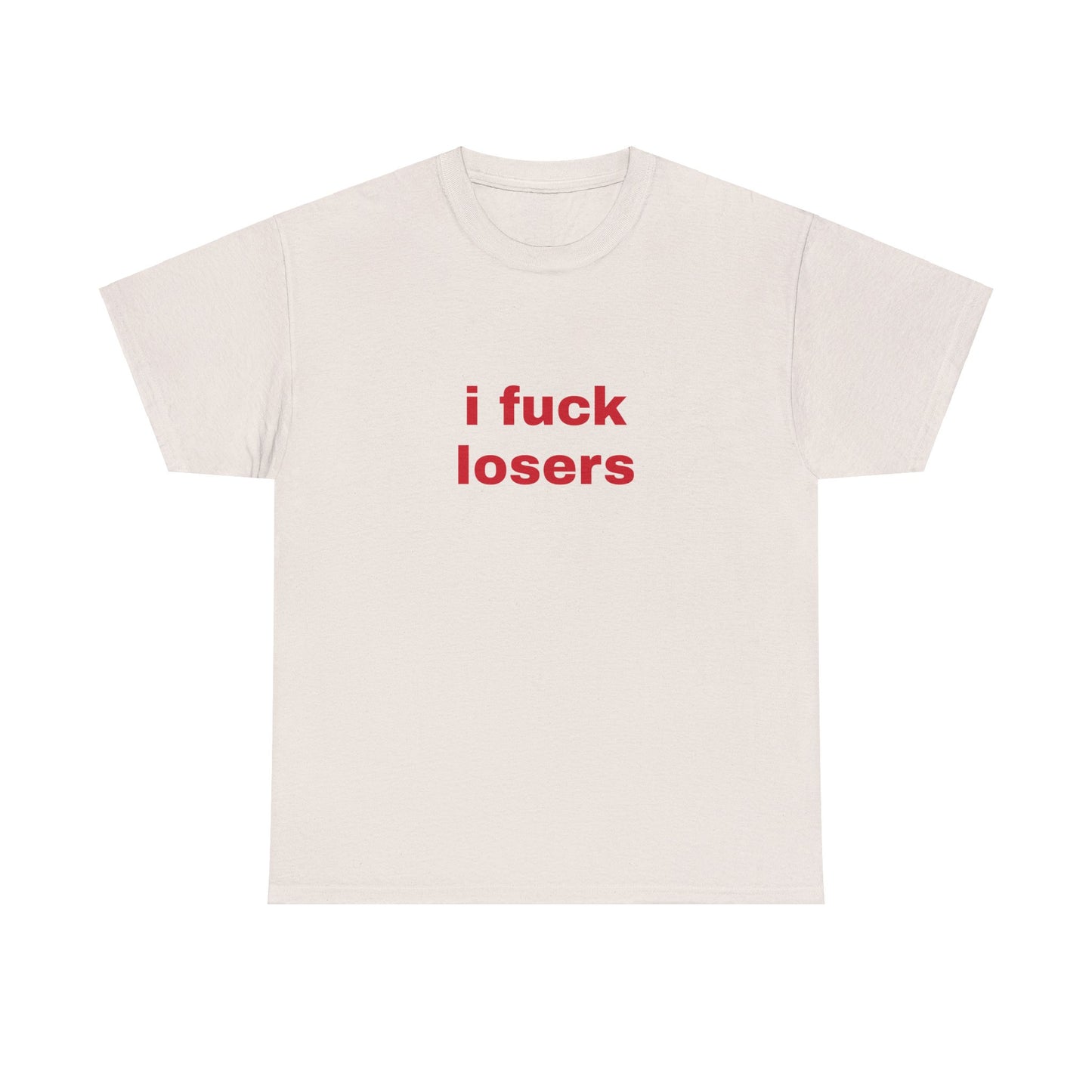 I Fuck Losers - Graphic Unisex Heavy Cotton Tee