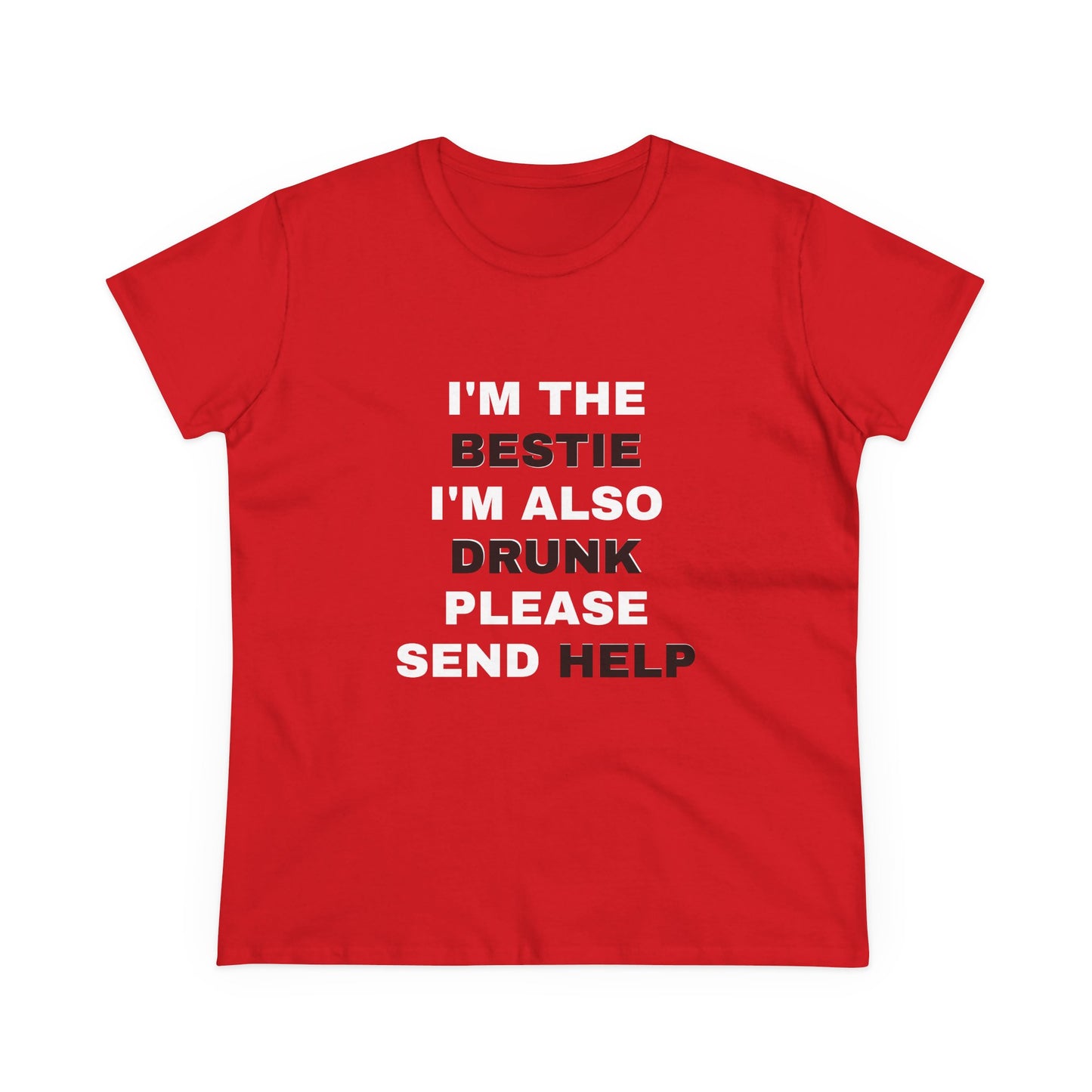 I'm The Bestie, I'm Also Drunk Please Send Help - 2/3 Graphic Cotton Tee