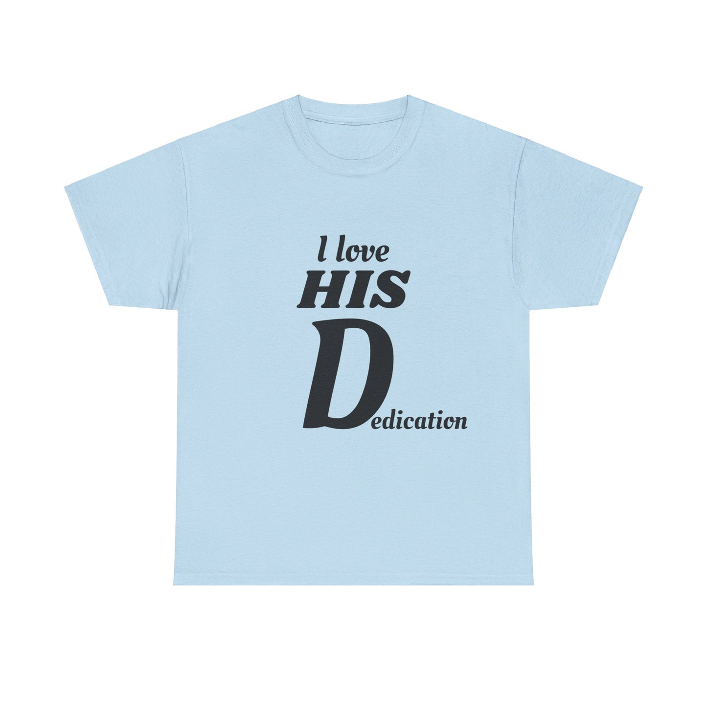 I LOVE HIS Dedication - Graphic Couple's Matching T shirts Unisex Heavy Cotton Tee