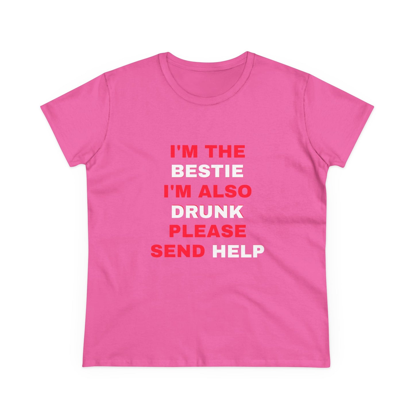 I'm The Bestie, I'm Also Drunk Please Send Help - 2/3 Graphic Cotton Tee