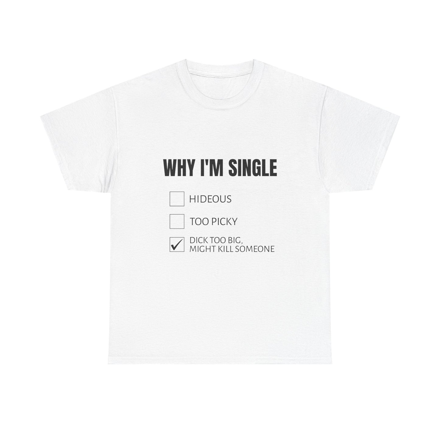 Why I'm Single - Graphic Unisex Heavy Cotton Tee