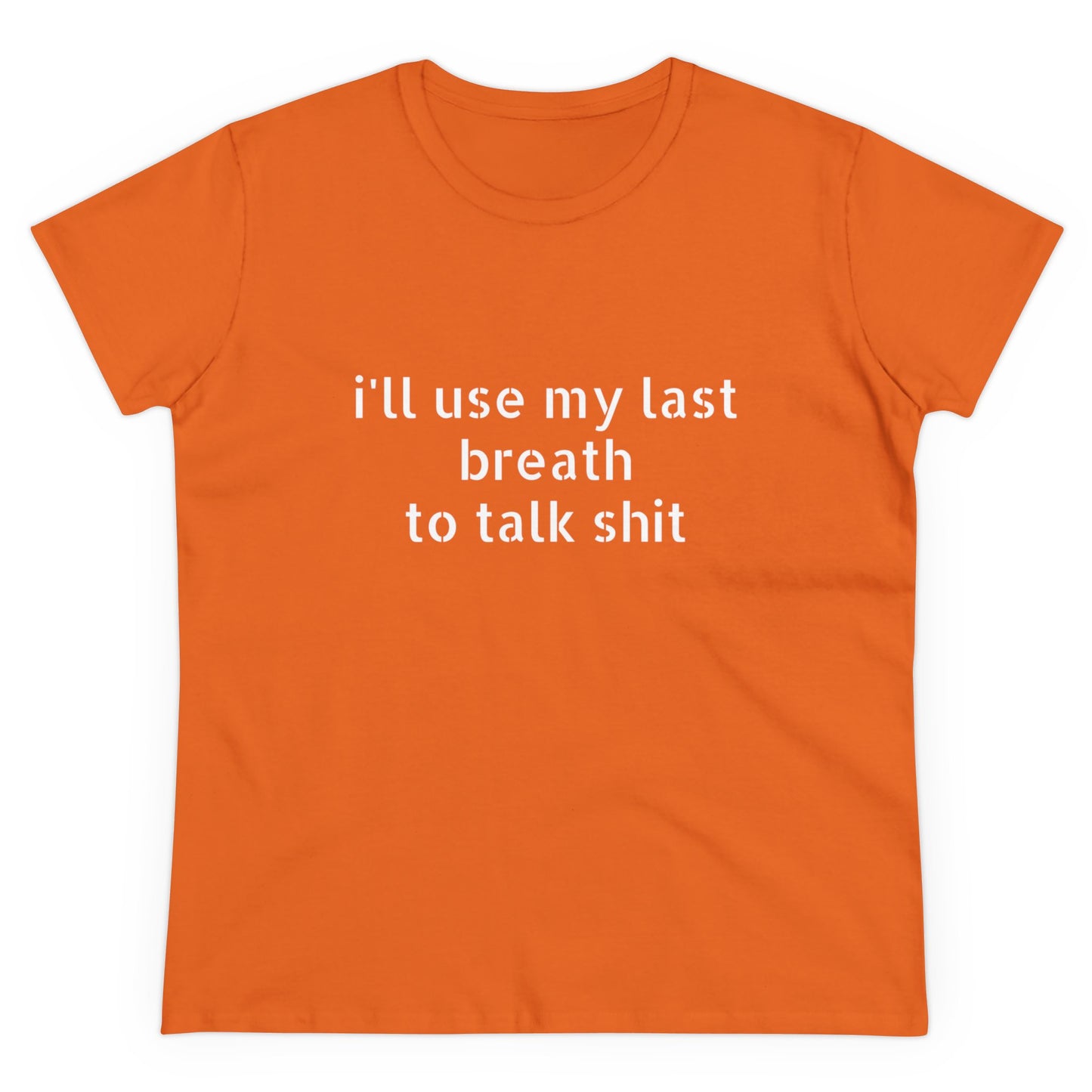 I'll Use My Last Breath To Talk Shit - Graphic Cotton Tee