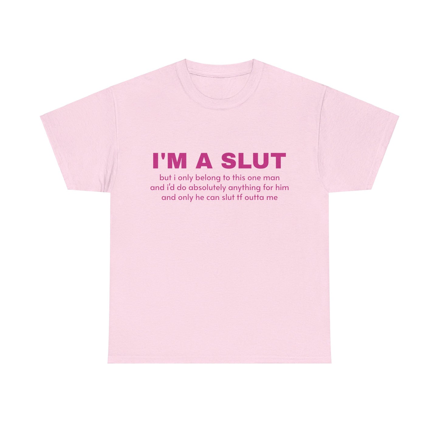 I'm A Slut - Graphic Unisex Heavy Cotton Tee