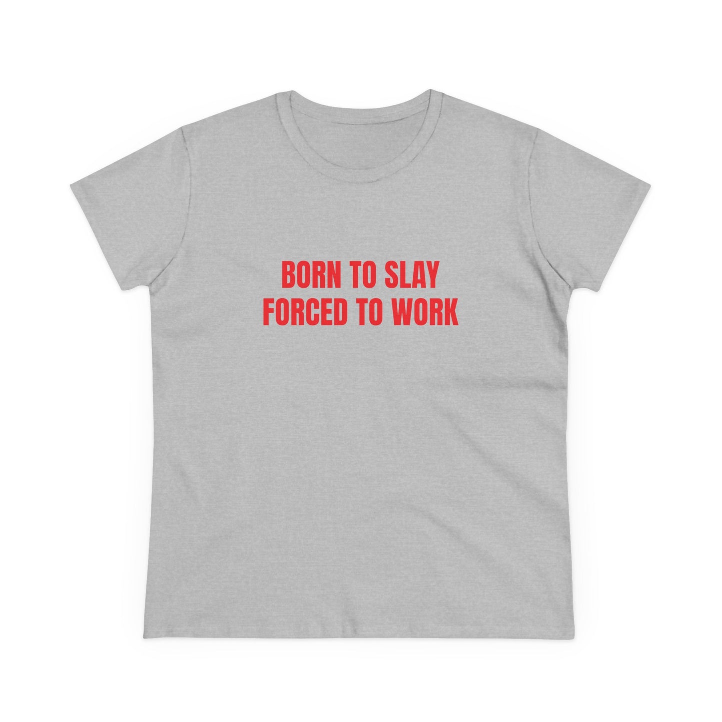 Born To Slay Forced To Work - Graphic Cotton Tee