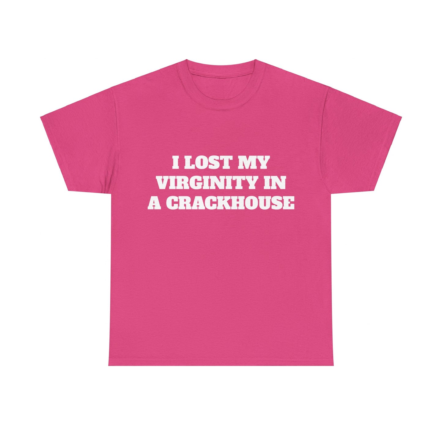 I LOST MY VIRGINITY IN A CRACKHOUSE - Graphic Unisex Heavy Cotton Tee