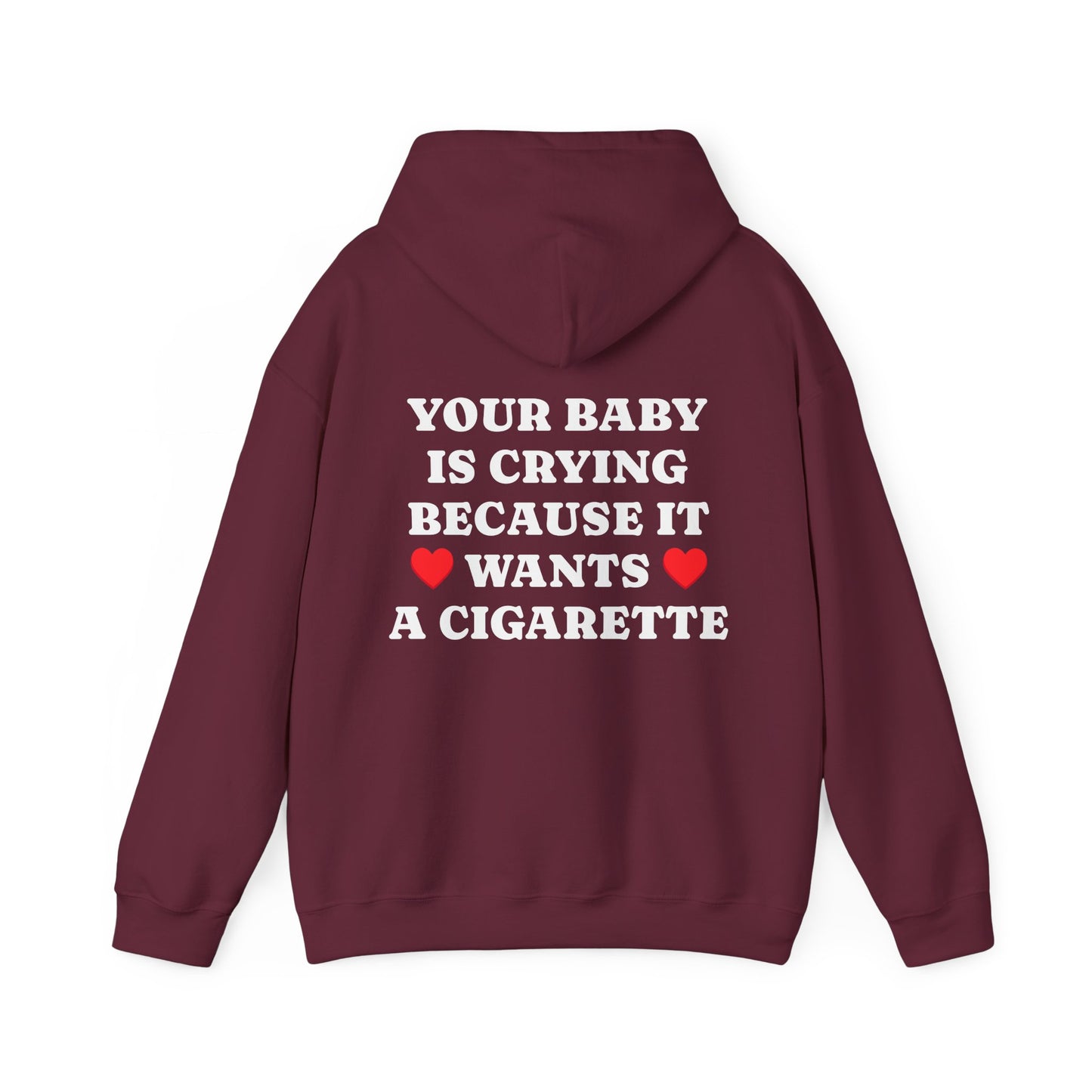 Your Baby Is Crying Because It Wants A Cigarette - Graphic Personalised Back Funny Unisex Heavy Blend™ Hooded Sweatshirt