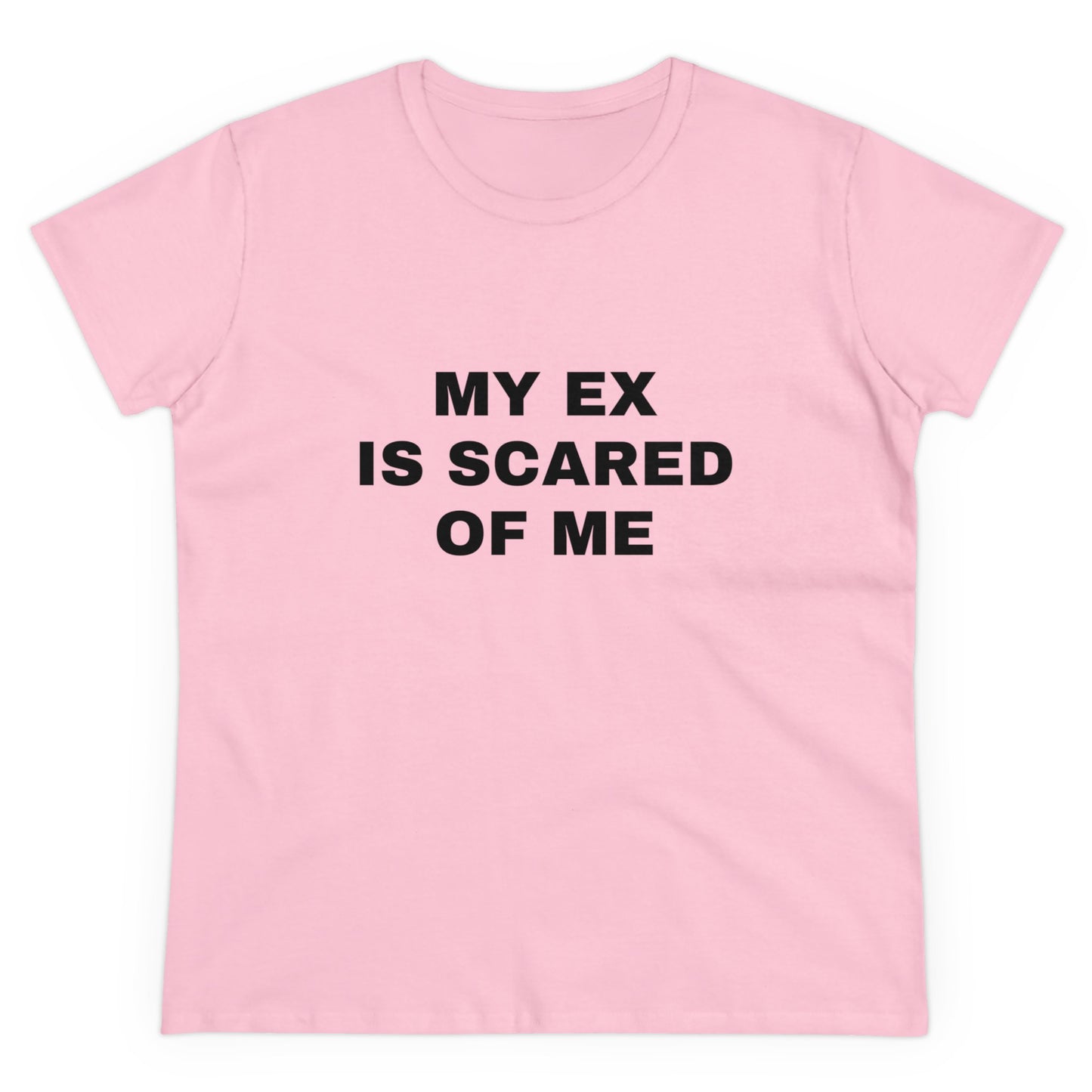 My Ex Is Scared Of Me - Graphic Cotton Tee