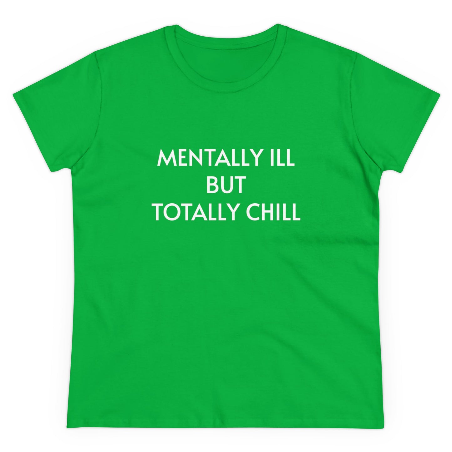 Mentally Ill But Totally Chill - Graphic Cotton Tee