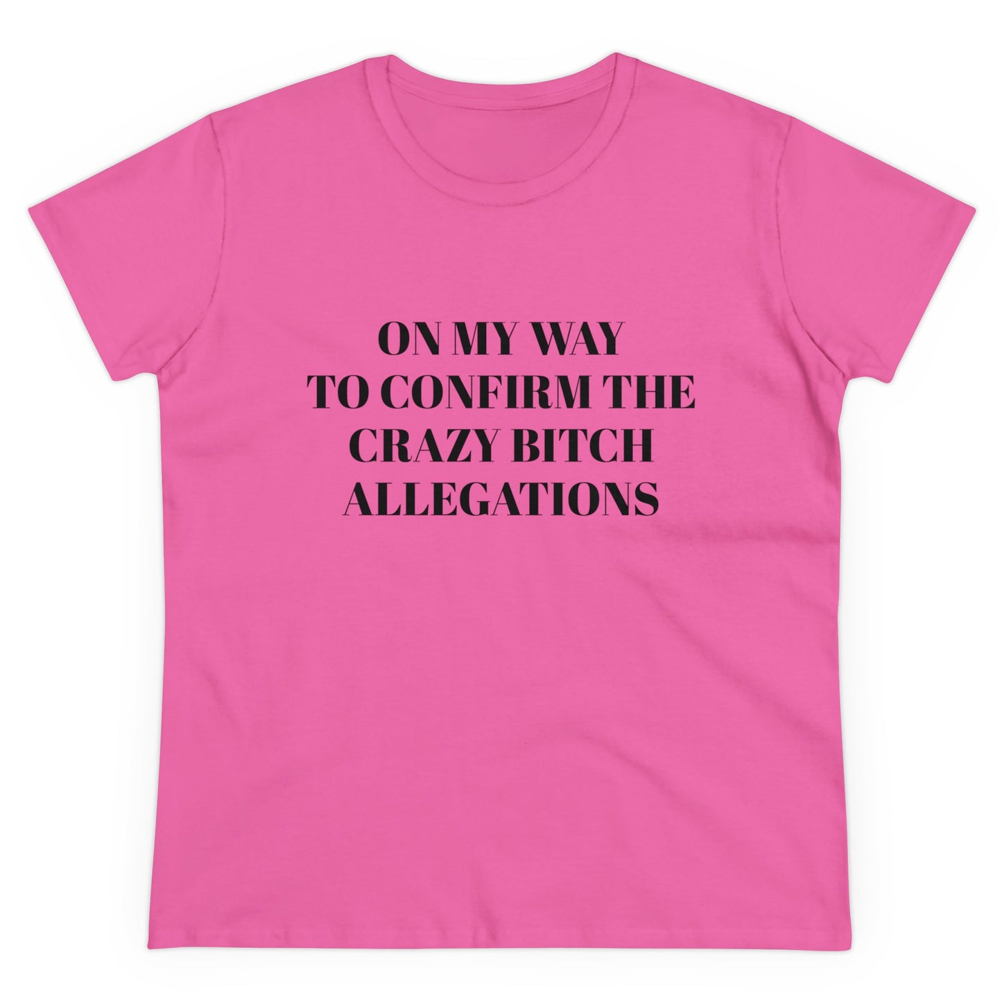 On My Way To Confirm The Crazy Bitch Allegations - Graphic Cotton Tee