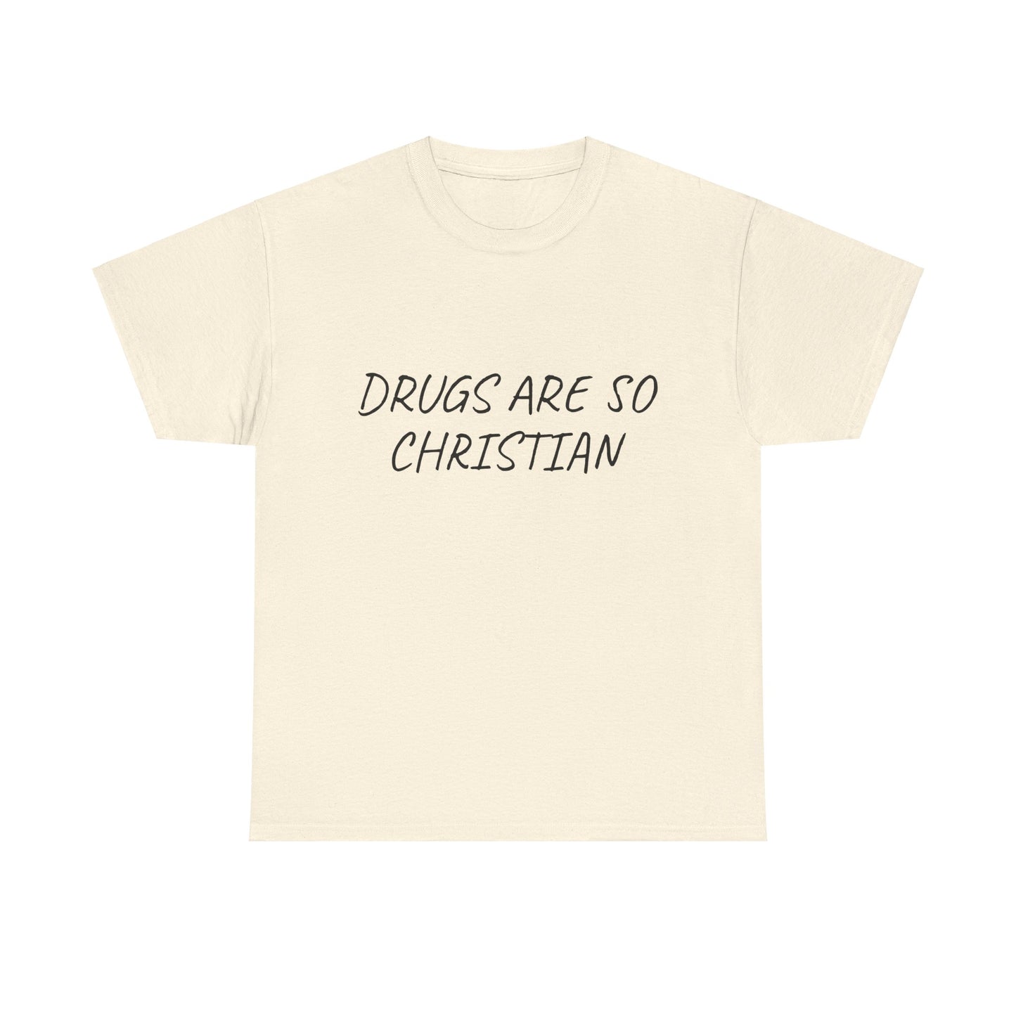 Drugs Are So Christian - Graphic Unisex Heavy Cotton Tee