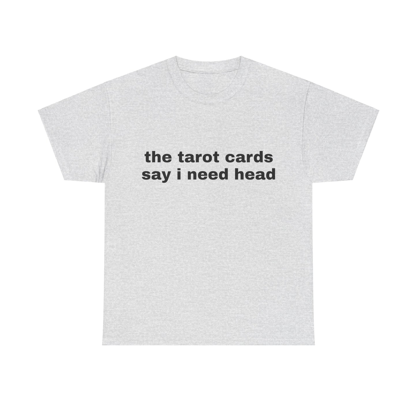 The Tarot Cards Say I Need Head - Graphic Unisex Heavy Cotton Tee