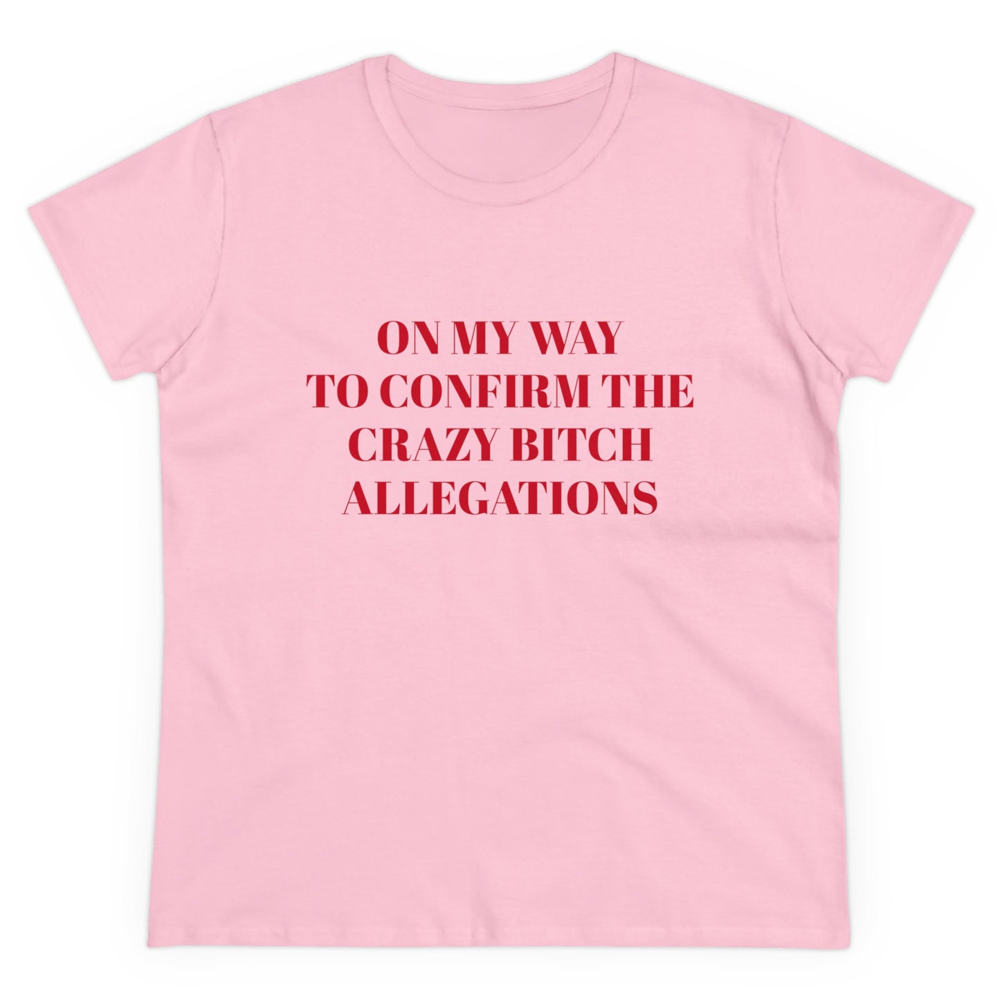 On My Way To Confirm The Crazy Bitch Allegations - Graphic Cotton Tee