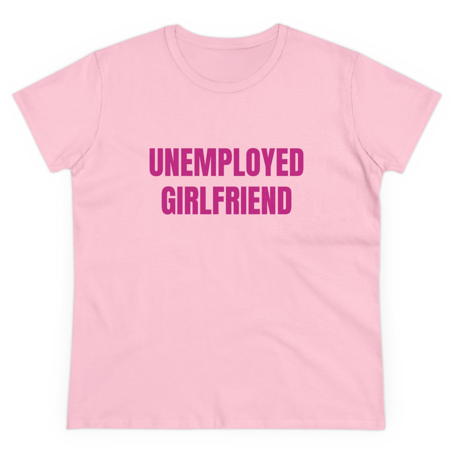 Unemployed Girlfriend - Graphic Cotton Tee